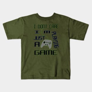 gamer i dont care i'm just palying a game | gamer collection Kids T-Shirt